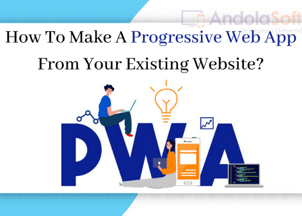 How to Make a Progressive Web App from your Existing Website?