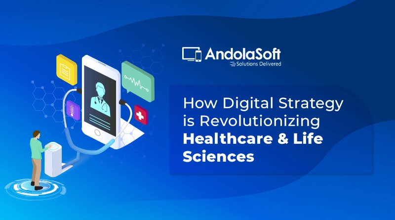 How Digital Strategy is Revolutionizing Healthcare & Life Sciences