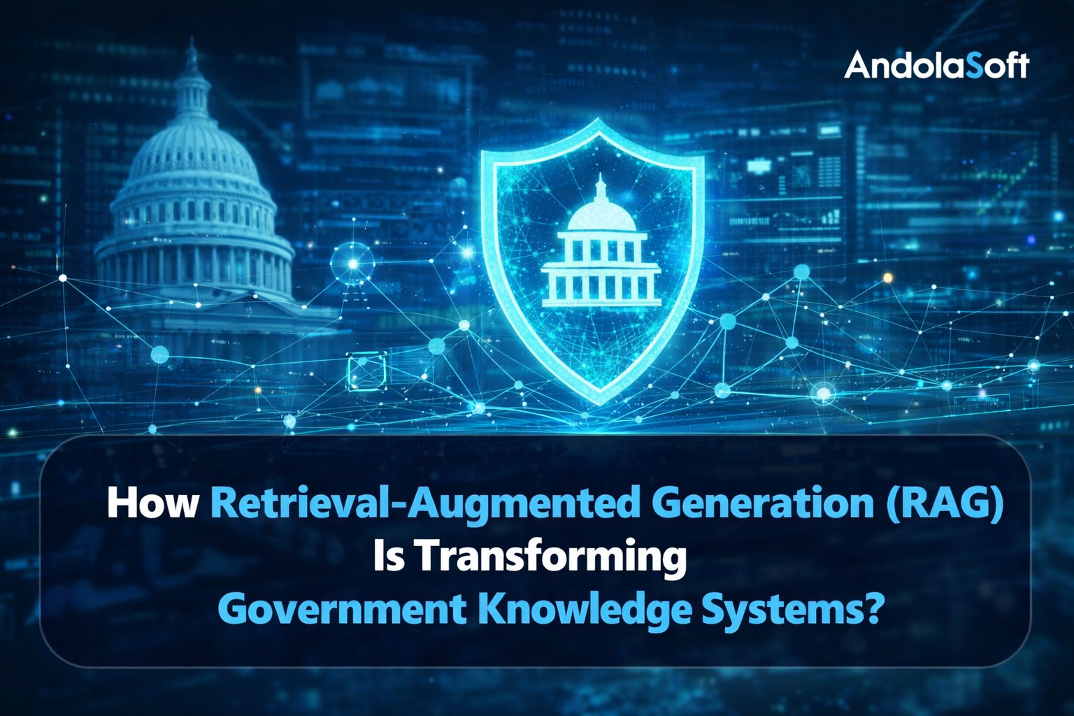 How Retrieval-Augmented Generation (RAG) Is Transforming Government Knowledge Systems?